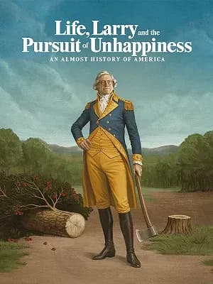Life, Larry and the Pursuit of Unhappiness: an Almost History of America
