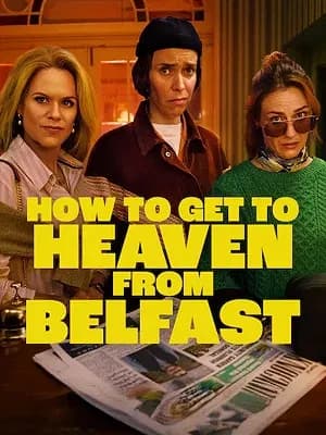 How to Get to Heaven from Belfast