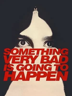 Something Very Bad is Going to Happen