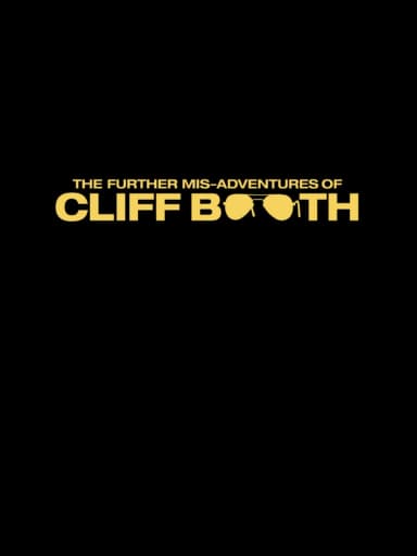 The Further Mis-Adventures of Cliff Booth