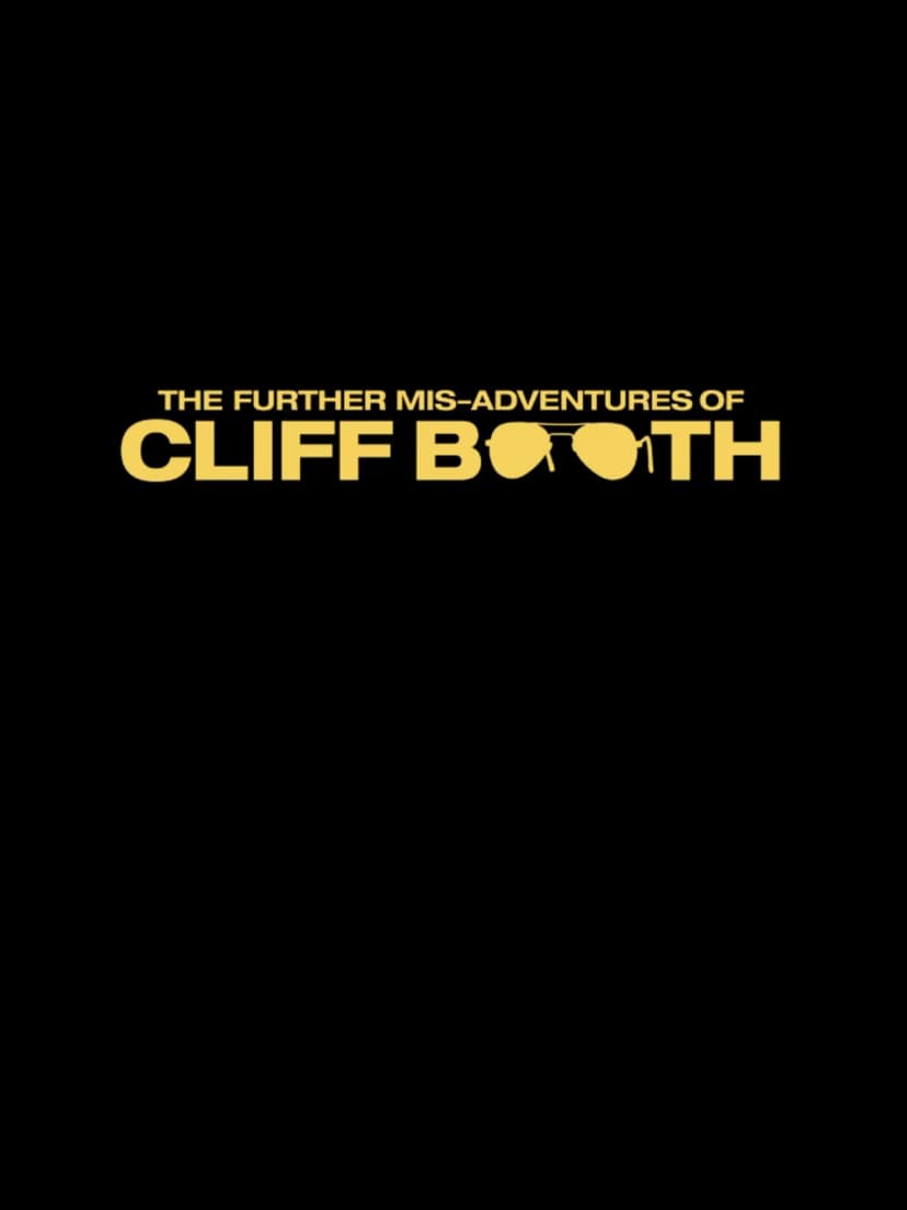 The Further Mis-Adventures of Cliff Booth