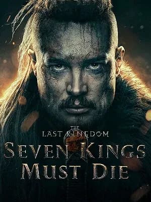 The Last Kingdom: Seven Kings Must Die