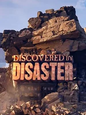 Discovered by Disaster